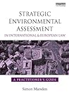 Strategic Environmental Assessment in International and European Law: A Practitioner's Guide