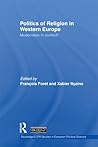 Politics of Religion in Western Europe: Modernities in Conflict?