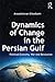 Dynamics of Change in the Persian Gulf: Political Economy, War and Revolution