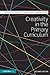 Creativity in the Primary Curriculum