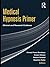 Medical Hypnosis Primer: Cl...