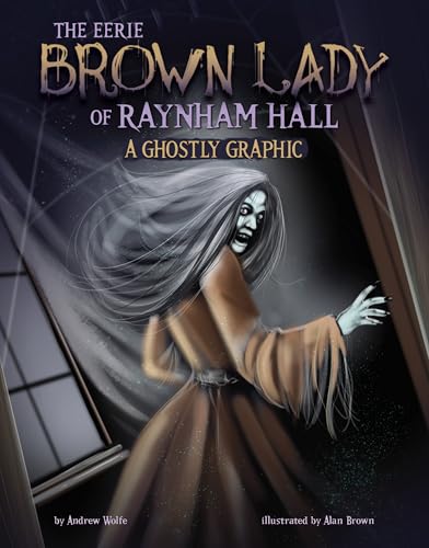 The Eerie Brown Lady of Raynham Hall (Ghostly Graphics)