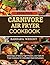 CARNIVORE AIR FRYER COOKBOO...