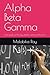 Alpha Beta Gamma: First book of the spy thriller series of the Trio