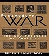 Postmodern War: The New Politics of Conflict
