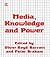 Media, Knowledge and Power