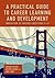 A Practical Guide to Career Learning and Development: Innovation in Careers Education 11-19
