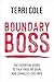 Boundary Boss: The Essential Guide to Talk True, Be Seen, and (Finally) Live Free