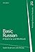 Basic Russian: A Grammar and Workbook: A Grammar and Workbook