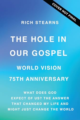 The Hole in Our Gospel 2025 Edition: What Does God Expect of Us? The Answer That Changed My Life and Might Just Change the World (Paperback)
