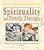 Spirituality and Family Therapy by Martin John Erickson