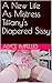 A New Life As Mistress Tiffany's Diapered Sissy by Alyce Impelled