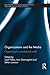 Organizations and the Media: Organizing in a Mediatized World: Organizing in a Mediatized World