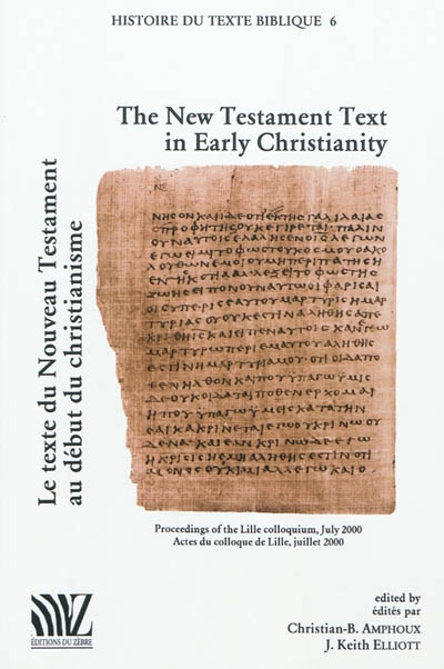 The New Testament Text in Early Christianity: Proceedings of the Lille Colloquium, July 2000