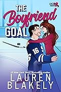 The Boyfriend Goal (Love and Hockey, #1)
