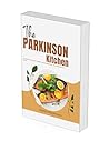 The Parkinson Kitchen: Cooking Up Hope, Health, and Happiness, One Recipe at a Time