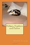 Felines, Feathers and Father Felines, Feathers and Father