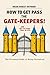 How To Get Pass The Gatekeepers and Get To Your Goal In Life by Brian Hayward