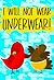 I Will Not Wear Underwear!:...