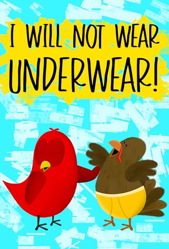 I Will Not Wear Underwear!: A Funny and Interactive Children’s Book for Early Readers, Pre-K, Grade 1 and 2nd Grade (Sammy Bird)