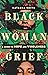 Black Woman Grief: A Guide ...