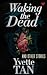 Waking the Dead and Other Stories by Yvette Tan