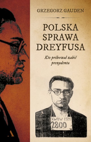 Polska sprawa Dreyfusa. Kto próbował zabić prezydenta (Hardcover)