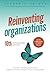 Reinventing Organizations: A Guide to Creating Organizations Inspired by the Next Stage in Human Consciousness