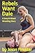 Rebels Want Dale: A Sexy-B ...