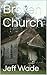 Broken Church by Jeff Wade