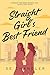 Straight Girl’s Best Friend: A friends to lovers, hurt/comfort, bad boyfriend, glacial burn, toaster-oven/first-time, best friend’s novel with a twist ... Girls Series Season Too (Too Good to Miss))