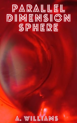 Parallel Dimension Sphere : M/M Sci-Fi Mystery Romance (Gay Science Fiction)