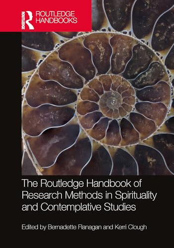 The Routledge Handbook of Research Methods in Spirituality and Contemplative Studies (Routledge Handbooks in Religion)