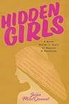 Hidden Girls: A Birth Mother's Story of Reunion & Reckoning Hidden Girls: A Birth Mother's Story of Reunion & Reckoning