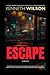 ESCAPE by Kenneth Wilson