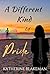 A Different Kind Of Pride: ...