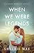 When We Were Legends (Ghost Mountain Book 1)