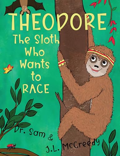 Theodore The Sloth Who Wants to Race (Kindle Edition)