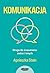 Komunikacja: Droga do zrozumienia siebie i innych