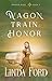 Wagon Train Honor by Linda Ford