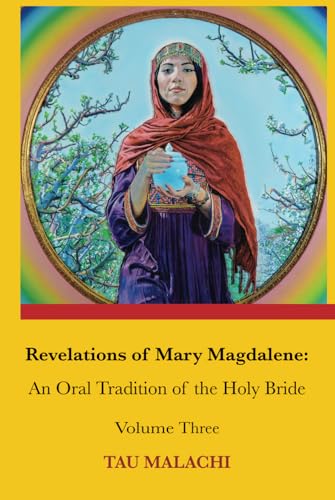 Revelations of Mary Magdalene: An Oral Tradition of the Holy Bride, Volume Three (Revelations of Mary Magdalene, Volumes 1-3)