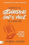 Secrets to Stewarding God's Voice in a New Era by Jeremiah Johnson