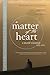 A Matter of the Heart: A Mo...