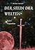 Der Stein der Welten by Michael Dechert