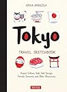 Tokyo Travel Sketchbook: Kawaii Culture, Wabi Sabi Design, Female Samurais and Other Obsessions (Tuttle Specials)