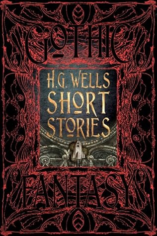 H.G. Wells Short Stories (Gothic & Fantasy)