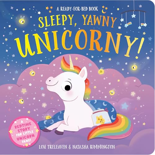 Sleepy, Yawny Unicorny! A ready-for-bed book (Padded Board Books)