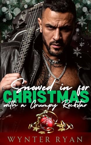 Snowed In for Christmas with a Grumpy Rockstar (Snowed In with a Grump)