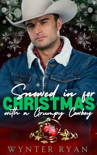 Snowed In for Christmas with a Grumpy Cowboy (Snowed In with a Grump)