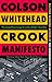 Crook manifesto by Colson Whitehead